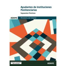 Portada de AYUDANTES DE INSTITUCIONES PENITENCIARIAS SUPUESTOS PRACTICOS