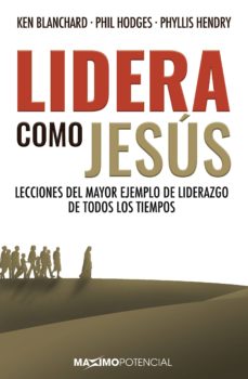 Portada de LIDERA COMO JESUS: LECCIONES DEL MAYOR EJEMPLO DE LIDERAZGO DE TODOS LOS TIEMPOS