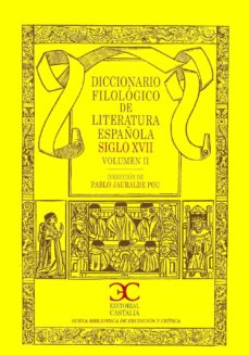 Portada de DICCIONARIO FILOLOGICO DE LITERATURA ESPAÑOLA: SIGLO XVII VOL.II
