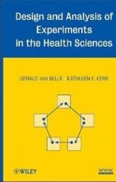 Libro descarga gratis ipod DESIGN AND ANALYSIS OF EXPERIMENTS IN THE HEALTH SCIENCES  9780470127278 en español de GERALD VAN BELLE, KATHLEEN F KERR
