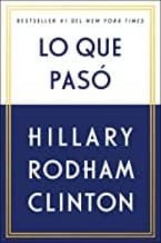 Leer en linea LO QUE PASÓ 9781982101978 en español de HILLARY RODHAM CLINTON 