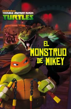 Portada de LAS TORTUGAS NINJA. EL MONSTRUO DE MIKEY