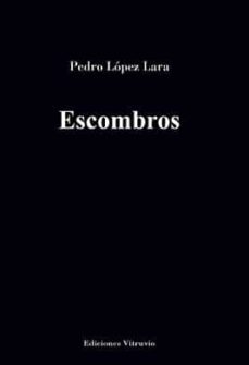 Descarga gratuita de libros de cocina. ESCOMBROS (Literatura española) 9788412529678 de PEDRO LOPEZ LARA 