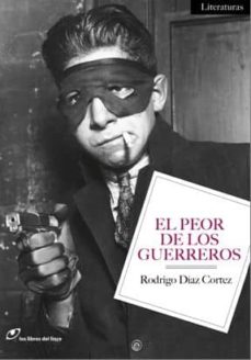 Descargar libros de google books mac EL PEOR DE LOS GUERREROS de RODRIGO DIAZ CORTEZ PDB DJVU in Spanish