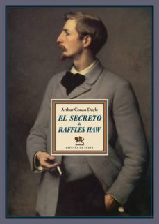 Ebooks completa descarga gratuita EL SECRETO DE RAFFLES HAW de ARTHUR CONAN, SIR DOYLE (Spanish Edition) 9788416034178