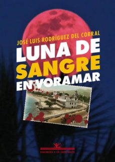 Descargador de pdf gratuito de google book LUNA DE SANGRE EN VORAMAR ePub MOBI de JOSE LUIS RODRIGUEZ DEL CORRAL