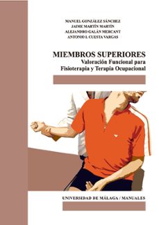 Libros de texto descargables gratis MIEMBROS SUPERIORES: VALORACIÓN FUNCIONAL PARA FISIOTERAPIA Y TER APIA OCUPACIONAL en español de MANUEL GONZÁLEZ SÁNCHEZ