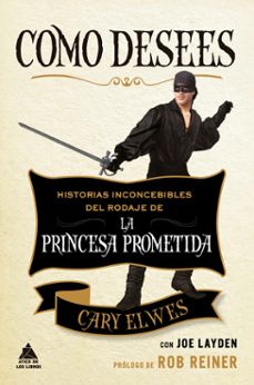 Descargar COMO DESEES: HISTORIAS INCONCEBIBLES DEL RODAJE DE LA PRINCESA PROMETIDA gratis pdf - leer online