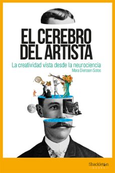 Descargar EL CEREBRO DEL ARTISTA: LA CREATIVIDAD DESDE LA NEUROCIENCIA gratis pdf - leer online