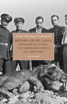Libros gratis descargar mp3 HISTORIA DE MR. SABAS, DOMADOR DE LEONES, Y DE SU ADMIRABLE FAMILIA DEL CIRCO TOTI ePub CHM MOBI