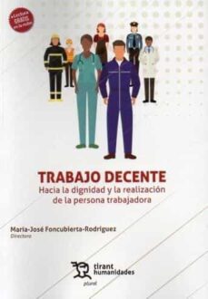 Descarga gratuita de libros de computadora en formato pdf. TRABAJO DECENTE. HACIA LA DIGNIDAD Y LA REALIZACION DE LA PERSONA TRABAJADORA MOBI CHM RTF (Spanish Edition) de MARIA JOSE FONCUBIERTA RODRIGUEZ 9788419632678