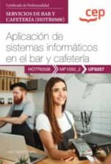 UF0257) MANUAL APLICACION DE SISTEMAS INFORMATICOS EN EL BAR Y CAFETERÍA.  CERTIFICADOS DE PROFESIONALIDAD. SERVICIOS DE BAR Y CAFETERÍA (HOTR0508)  con ISBN 9788419749178 | Casa del Libro