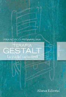Descargar TERAPIA GESTALT: LA VIA DEL VACIO FERTIL gratis pdf - leer online