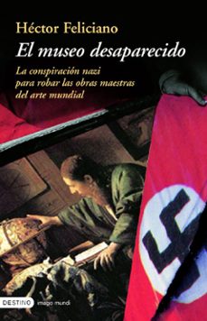 9788423336678 - El museo desaparecido; la conspiración nazi para robar las obras maestras del arte mundial (Héctor Feliciano) - (Audiolibro Voz Humana)