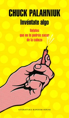Torrents gratuitos para descargar libros. INVÉNTATE ALGO en español de CHUCK PALAHNIUK 9788439734178