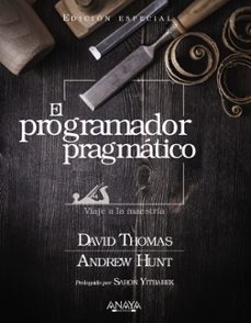 Buscar ebooks descargar EL PROGRAMADOR PRAGMATICO (EDICION ESPECIAL) de DAVID THOMAS, ANDREW HUNT