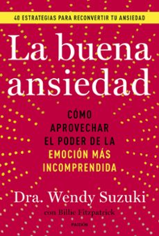 Descarga libros gratis en línea. LA BUENA ANSIEDAD FB2 iBook de WENDY SUZUKI 9788449341878 in Spanish