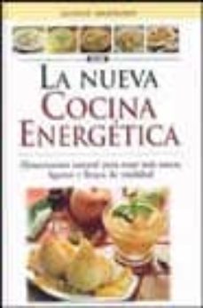 La Nueva Cocina Energetica Alimentacion Natural Para Estar Mas S Anos Ligeros Y Llenos De Vitalidad Montse Bradford Casa Del Libro