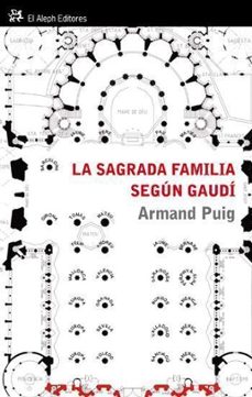 Imagen de LA SAGRADA FAMILIA SEGUN GAUDI: COMPRENDER UN SIMBOLO de ARMAND PUIG