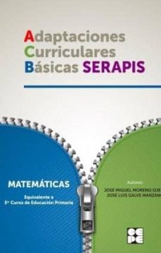 Descargar ADAPTACIONES CURRICULARES BASICAS SERAPIS MATEMATICAS: EQUIVALENTE A 3º CURSO DE EDUCACION PRIMARIA gratis pdf - leer online