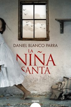 Descargar la revista de libros de google LA NIÑA SANTA in Spanish ePub PDF FB2 de DANIEL BLANCO PARRA 9788491897378