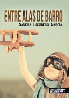 Descarga gratuita de ebooks griegos 4 ENTRE ALAS DE BARRO 9788494272578 (Spanish Edition) de SANDRA ESCUDERO GARCIA RTF PDF