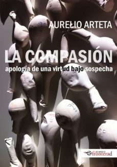 Descargando ebooks gratuitos para ipad LA COMPASION: APOLOGIA DE UNA VIRTIDU BAJO SOSPECHA de AURELIO ARTETA in Spanish