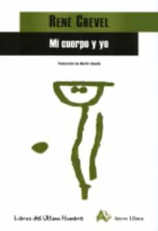 Descargar libros gratis en pdf ipad 2 MI CUERPO Y YO de RENE CREVEL 9788495897978 en español 