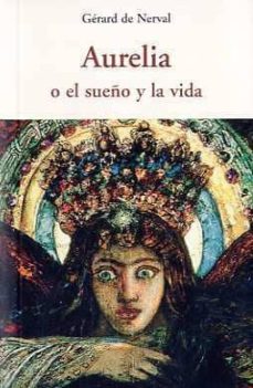 Libros gratis en audio para descargar. AURELIA O EL SUEÑO Y LA VIDA (Spanish Edition) 9788497167178
