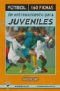 Portada de FUTBOL: 160 FICHAS DE ENTRENAMIENTO PARA JUVENILES