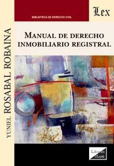 Jar descargar gratis ebooks MANUAL DE DERECHO INMOBILIARIO REGISTRAL de YUNIEL ROSABAL ROBAINA