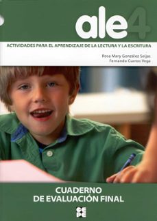Portada de ALE-4: ACTIVIDADES PARA EL APRENDIZAJE DE LA LECTURA Y LA ESCRITU RA: CUADERNO DE EVALUACION FINAL