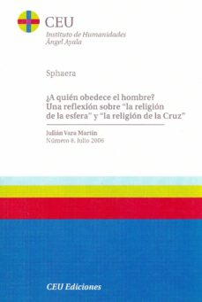 Portada de A QUIN OBEDECE EL HOMBRE? UNA REFLEXIN SOBRE ?LA RELIGIN DE LA ESFERA? Y ?LA RELIGIN DE LA CRUZ?