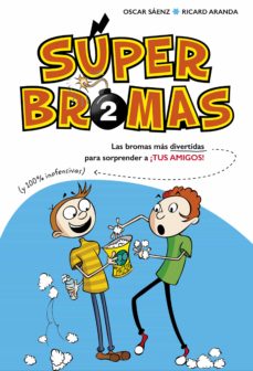 Portada de LAS BROMAS MAS DIVERTIDAS (Y 100% INOFENSIVAS) PARA SORPRENDER A ¡TUS AMIGOS! (SUPER BROMAS) (EBOOK)