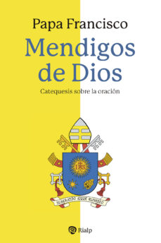 Portada de MENDIGOS DE DIOS: CATEQUESIS SOBRE LA ORACION