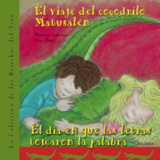Portada de EL VIAJE DEL COCODRILO MATUSALEN; EL DIA EN QUE LAS LETRAS TOMARO N LA PALABRA