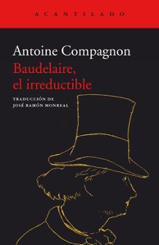 Portada de BAUDELAIRE, EL IRREDUCTIBLE