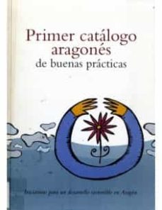 Portada de PRIMER CATALOGO ARAGONES DE BUENAS PRACTICAS