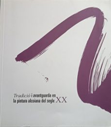 Portada de TRADICIO I AVANTGUARDA EN LA PINTURA ALCOIANA DEL SEGLE XX