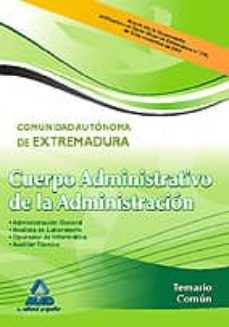 Portada de CUERPO ADMINISTRATIVO DE LA ADMINISTRACION DE LA COMUNIDAD AUTONO MA DE EXTREMADURA. TEMARIO COMUN