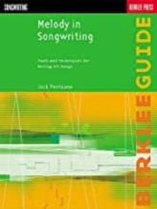 Libros de descarga de audio gratis en línea MELODY IN SONGWRITING: TOOLS AND TECHNIQUES FOR WRITING HIT SONGS ( BERKLEE GUIDE ) (Literatura española)
