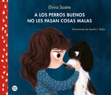 Descargar A LOS PERROS BUENOS NO LES PASAN COSAS MALAS gratis pdf - leer online