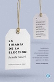 Descargar libro en ingles pdf LA TIRANIA DE LA ELECCION in Spanish de RENATA SALECL 9788412479188