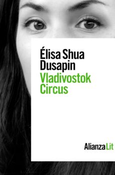 Ebooks descargables gratis para nook VLADIVOSTOK CIRCUS RTF ePub FB2 de ELISA SHUA DUSAPIN in Spanish 9788413624488