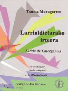 Descarga gratuita de libros más vendidos LARRIALDIETARAKO IRTEERA; SALIDA DE EMERGENCIA (BIBLIOTECA VASCA BILINGUE) PDB ePub en español