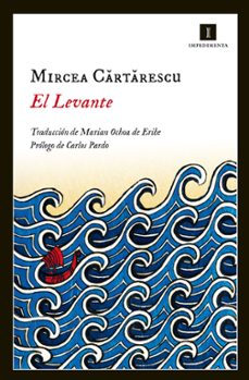 Descarga gratuita de libros para pc. EL LEVANTE ePub CHM de MIRCEA CARTARESCU (Literatura española) 9788415979388