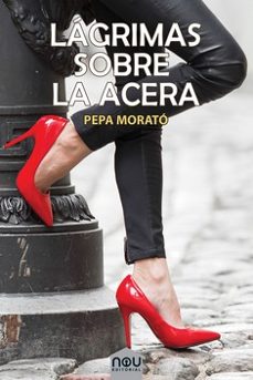 Descarga gratuita de bookworm para pc. LAGRIMAS SOBRE LA ACERA 9788417268688 de PEPA MORATO in Spanish