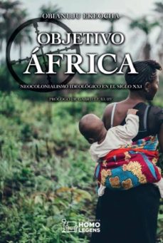 Descargar libro electronico OBJETIVO AFRICA: NEOCOLONIALISMO IDEOLOGICO EN EL SIGLO XXI 9788417407988