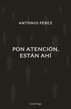 Descargas de libros PON ATENCIÓN, ESTÁN AHÍ in Spanish de ANTONIO PEREZ 