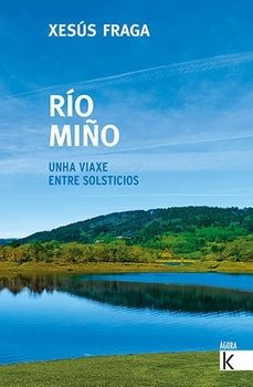 Descargas gratuitas de libros RÍO MIÑO. UNHA VIAXE ENTRE SOLSTICIOS
				 (edición en gallego) 9788419213488 ePub